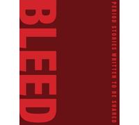 Bleed: Period stories written to be shared.