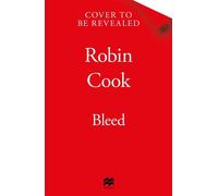 Bleed The Heart-Pounding Forensic Pathology Mystery from the Master of the Medical Thriller - Robin Cook - Macmillan - ebook (ePub) - Livre