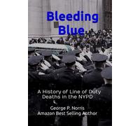 Bleeding Blue: A History Of Line Of Duty Deaths In The Nypd