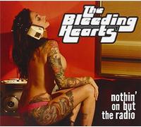 Bleeding Hearts - Nothin on But The Radio