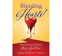 Bleeding Hearts Who Will Stop The Flow Only God Can - Apostle Josephine A. Peterson - Xulon Press - Livre en Anglais Apostle Josephine A. PetersonApostle Josephine A. Peterson (Auteur)