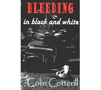 [(Bleeding in Black and White)] [By (author) Colin Cotterill] published on (April, 2015)