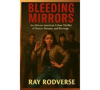 Bleeding Mirrors BOOK 1: An African American Urban Thriller of Dance, Dreams, and Revenge