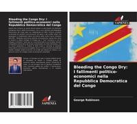 Bleeding The Congo Dry: I Fallimenti Politico-Economici Nella Repubblica Democratica Del Congo