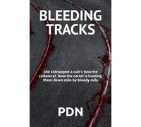 BLEEDING TRACKS: She kidnapped a cult's favorite collateral. Now the cartel is hunting them down mile by bloody mile