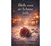 Bleib, wenn der Schnee fällt: Eine emotionale Winter Romance über Vertrauen, ein Café im Schnee und einen Single Dad