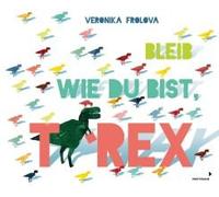 Bleib Wie Du Bist, T-Rex
