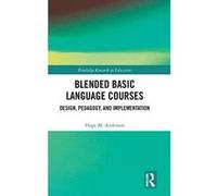 Blended Basic Language Courses: Design, Pedagogy, and Implementation (Routledge Research in Education) - [Version Originale] Inconnu (Auteur)