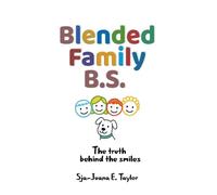 Blended Family B.S.: The Truth Behind the Smiles