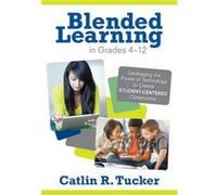Blended Learning in Grades 412 by Catlin R. Tucker Catlin R. Tucker (Auteur)