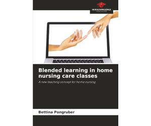 Blended learning in home nursing care classes: A new teaching concept for home nursing