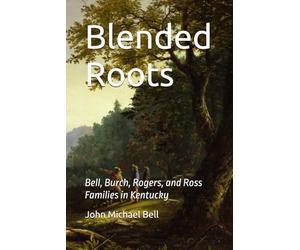 Blended Roots: Bell, Burch, Rogers, and Ross Families in Kentucky