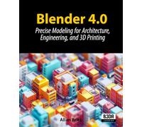 Blender 4.0: Precise Modeling for Architecture, Engineering, and 3D Printing