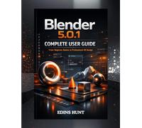 Blender 5.0.1 Complete User Guide: From Beginner Basics to Professional 3D Design