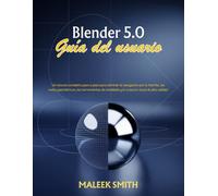 Blender 5.0 Guía del usuario: Un recurso completo paso a paso para dominar la navegación por la interfaz, los nodos geométricos, las herramientas de modelado y la creación visual de alta calidad.