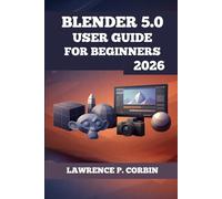 BLENDER 5.0 USER GUIDE FOR BEGINNERS 2026