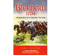 Blenheim 1704: Marlborough's Greatest Victory