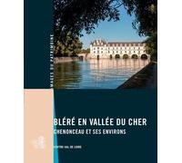 Bléré en Vallée du Cher, Chenonceau et ses Environs