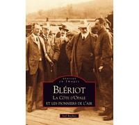 Blériot, la côte d'Opale et les pionniers