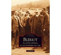 Blériot, la côte d'Opale et les pionniers