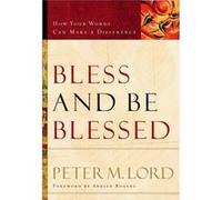 Bless and Be Blessed How Your Words Can Make a Difference by Adrian Rogers Peter M. Lord (Auteur)