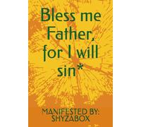 Bless me Father, for I will sin*