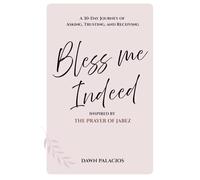 Bless Me Indeed: A 30-Day Journey of Asking, Trusting, and Receiving