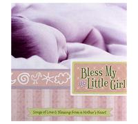 Bless My Little Girl - Songs of Love & Blessing