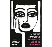 Bless the Daughter Raised by a Voice in Her Head: Poems