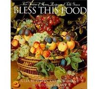 Bless This Food by George E Grant George Grant, Julia M. Pitkin, Karen B. Grant (Auteur)
