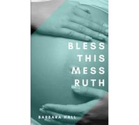 Bless This Mess Ruth: Vol. 1