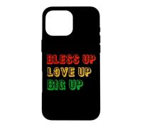 Bless Up Love Up Big Up Coque pour iPhone 16 Pro Max