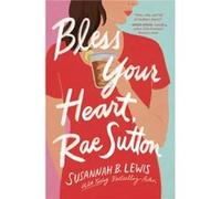 Bless Your Heart Rae Sutton by Susannah B. Lewis Susannah B. Lewis (Auteur)