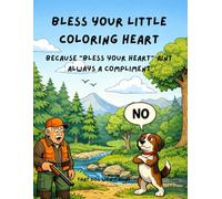 Bless Your Little Coloring Heart: Because "Bless Your Heart" Ain't Always A Compliment!