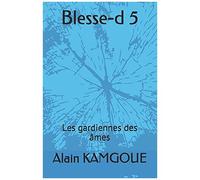 Blesse-D 5: Les Gardiennes Des Ã¢Mes