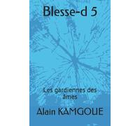 Blesse-d 5: Les gardiennes des âmes