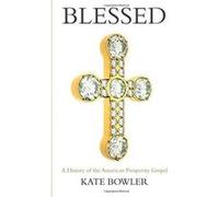Blessed: A History of the American Prosperity Gospel - [Version Originale] Inconnu (Auteur)