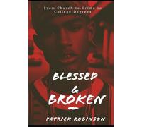 Blessed and Broken: From Church to Crime to College Degrees