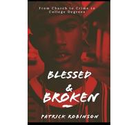 Blessed and Broken: From Church to Crime to College Degrees