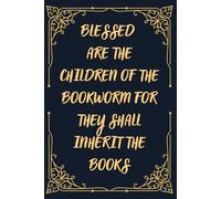 BLESSED ARE THE CHILDREN OF THE BOOKWORM FOR THEY SHALL INHERIT THE BOOKS: An Heirloom for Words