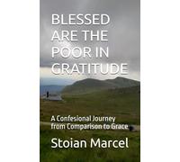 BLESSED ARE THE POOR IN GRATITUDE: A Confesional Journey from Comparison to Grace
