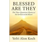 Blessed Are They: The Theo-Quantum Entanglement os the Sermon on the Mount.