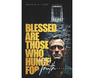 Blessed Are Those Who Hunger for Truth: The Path of a Modern Martyr: Simple, Clear, Strong