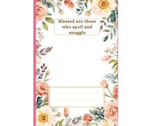 Blessed are those who spoil and snuggle notebook