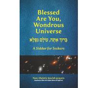 Blessed Are You, Wondrous Universe: A Siddur for Seekers