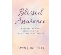 Blessed Assurance: A 30-Day Journey Affirming the Certainty of Salvation