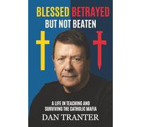 Blessed, Betrayed But Not Beaten