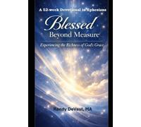 Blessed Beyond Measure: Experiencing the Richness of God's Grace, A 52-w evotional