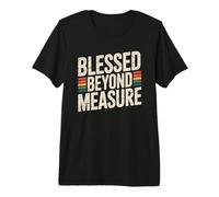 Blessed Beyond Measure T-Shirt Haut de Gamme