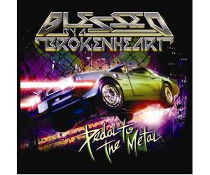Blessed By a Broken Heart - Pedal to the Metal
